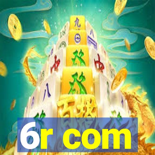 6r com
